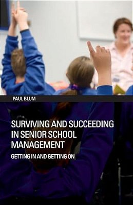 Surviving And Succeeding In Senior School Management: Getting In And Getting On-..