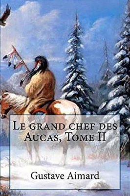 Le Grand Chef Des Aucas, Tome II-..