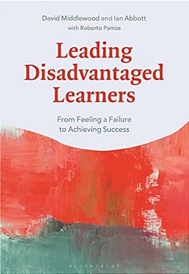Leading Disadvantaged Learners: From Feeling A Failure To Achieving Success-..