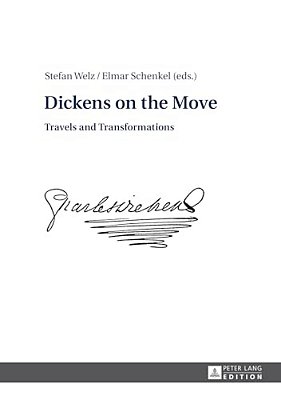 Dickens On The Move: Travels And Transformations-..