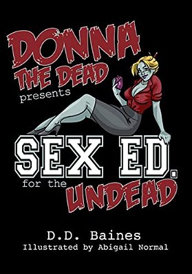 Sex Ed. For The Undead: The First Ever Zombie Sex Position Book-..
