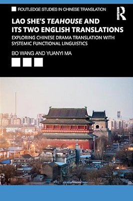 Lao She's Teahouse And Its Two English Translations: Exploring Chinese Drama Translation With Systemic Functional Linguistics-..