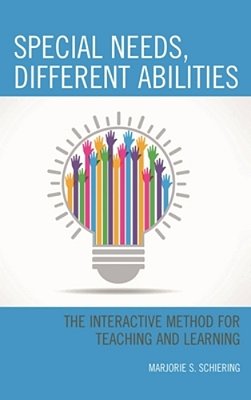 Special Needs, Different Abilities: The Interactive Method For Teaching And Learning-..