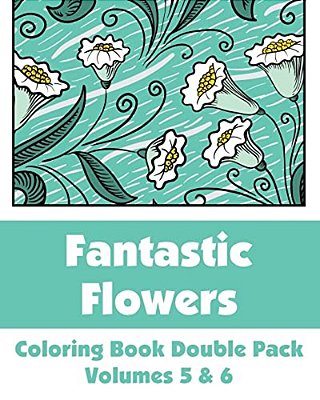 Fantastic Flowers Coloring Book Double Pack (Volumes 5 & 6)-..