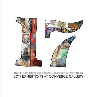 17: An Exploration Of The Artists And Stories Related To All 2017 Exhibitions At Converge Gallery-..