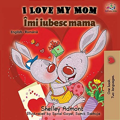 I Love My Mom (English Romanian Bilingual Book)-..