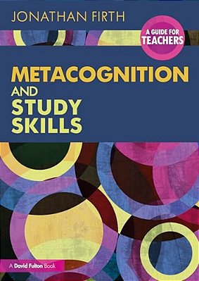 Metacognition And Study Skills: A Guide For Teachers-..