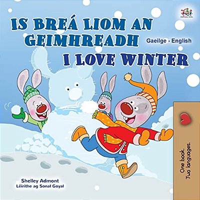 I Love Winter (Irish English Bilingual Kids Book)-..