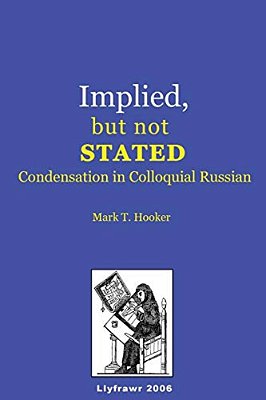 Implied, But Not Stated: Condensation In Colloquial Russian-..