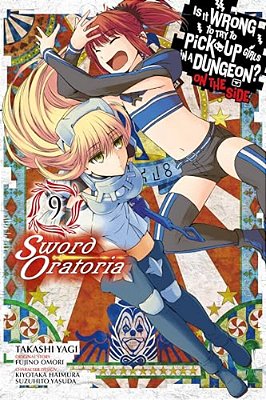Is It Wrong To Try To Pick Up Girls In A Dungeon? On The Side: Sword Oratoria, Vol. 9 (Manga)-..