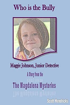 Who Is The Bully: Maggie Johnson, Junior Detective-..