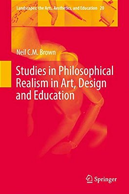 Studies In Philosophical Realism In Art, Design And Education-..