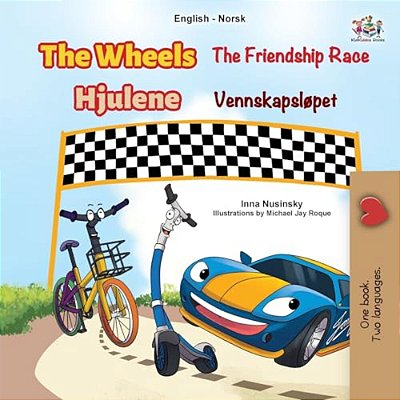 The Wheels - The Friendship Race (English Norwegian Bilingual Kids Book)-..