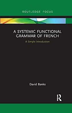 A Systemic Functional Grammar Of French: A Simple Introduction-..