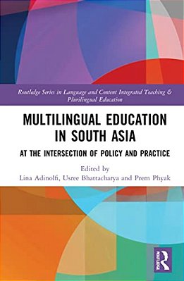 Multilingual Education In South Asia: At The Intersection Of Policy And Practice-..