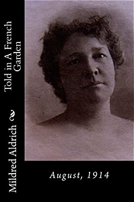 Told In A French Garden: August, 1914-..