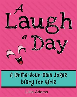A Laugh A Day: A Write-Your-own-jokes Diary For Girls-..