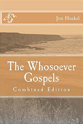 The Whosoever Gospels: Combined Edition-..