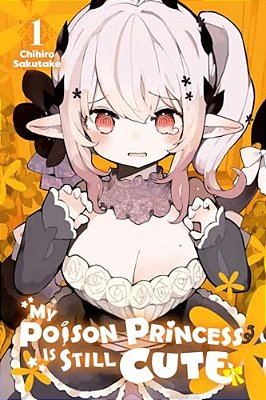 My Poison Princess Is Still Cute, Vol. 1-..