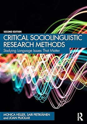 Critical Sociolinguistic Research Methods: Studying Language Issues That Matter-..