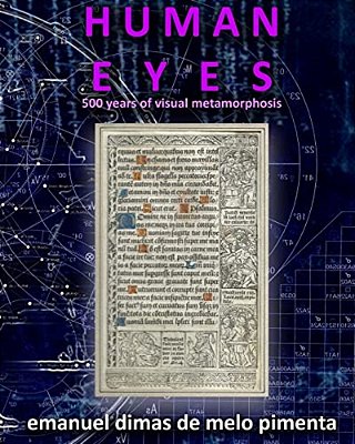 Human Eyes: 500 Years Of Visual Metamorphosis-..