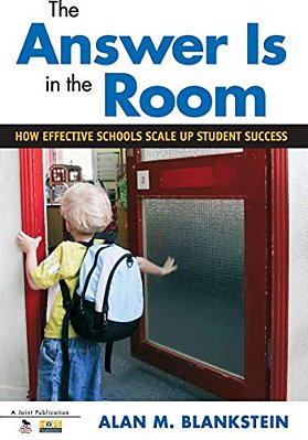 The Answer Is In The Room: How Effective Schools Scale Up Student Success-..