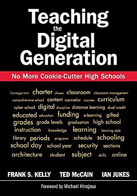 Teaching The Digital Generation: No More Cookie-Cutter High Schools-..