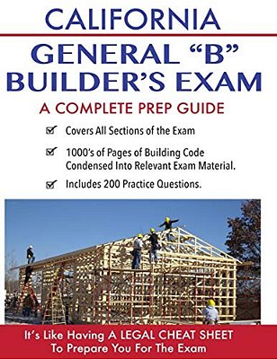 California Contractor General Building (B) Exam: A Complete Prep Guide-..