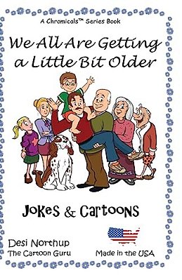 We All Are Getting A Little Bit Older: Jokes & Cartoons In Black And White-..