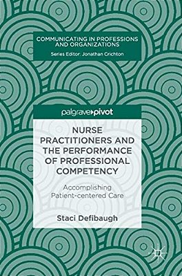 Nurse Practitioners And The Performance Of Professional Competency: Accomplishing Patient-Centered Care-..