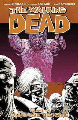 Walking Dead Volume 10: What We Become-..
