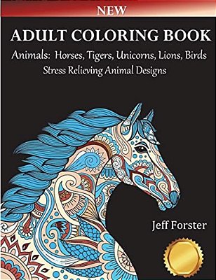 Adult Coloring Books Animals Horses: Stress Relieving Animal Designs (Horses, Tigers, Lion, Unicorns, Cats, Dogs, Birds And Butterflies) Use With Colo-..
