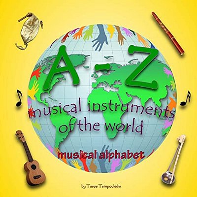 A-z Musical Instruments: Learning The Abc With The Help Of The Musical Instruments Of The World (Musical Alphabet) (A-z Early Learning Book 1)-..
