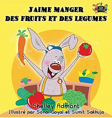 J'Aime Manger Des Fruits Et Des Legumes: I Love To Eat Fruits And Vegetables (French Edition)-..