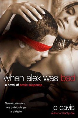 When Alex Was Bad: A Novel Of Erotic Suspense-..