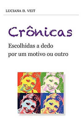 Crônicas - Escolhidas A Dedo Por Um Motivo Ou Outro-..