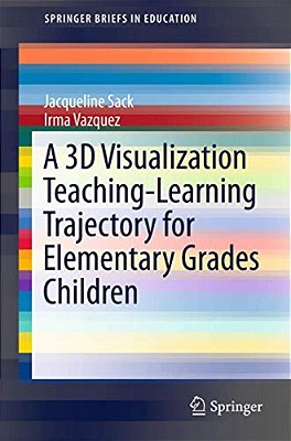 A 3D Visualization Teaching-Learning Trajectory For Elementary Grades Children-..