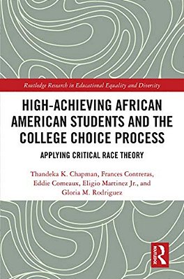High Achieving African American Students And The College Choice Process: Applying Critical Race Theory-..