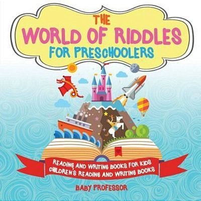 The World Of Riddles For Preschoolers - Reading And Writing Books For Kids Children's Reading And Writing Books-..