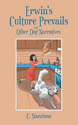 Erwin's Culture Prevails And Other Dog Narratives-..