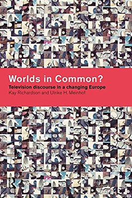 Worlds In Common?: Television Discourses In A Changing Europe-..