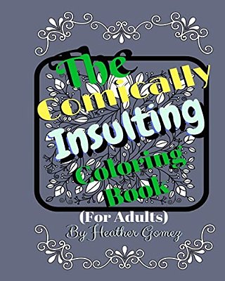 The Comically Insulting Coloring Book For Adults-..