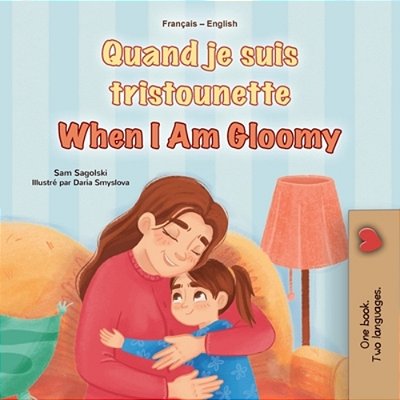 When I Am Gloomy (French English Bilingual Children's Book)-..