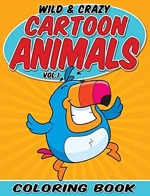 Wild & Crazy Cartoon Animals Coloring Book-..