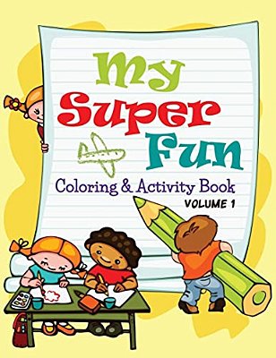 My Super Fun Coloring & Activity Book: Volume 1-..