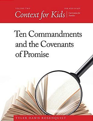 Context For Kids: Ten Commandments And The Covenants Of Promise-..