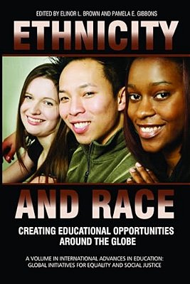 Ethnicity And Race: Creating Educational Opportunities Around The Globe-..