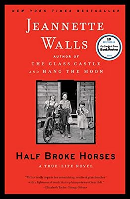 Half Broke Horses: A True-Life Novel-..