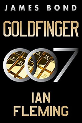 Goldfinger: A James Bond Novel-..