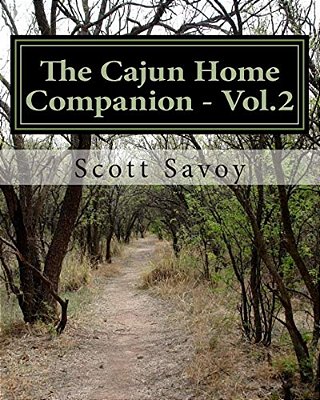 The Cajun Home Companion - Vol.2: Conversations Dans Francais Cajun And Other Essentials Every Cajun Should Know-..